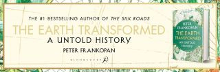 'Humanity has transformed the Earth: Frankopan transforms our understanding of history' Financial Times
